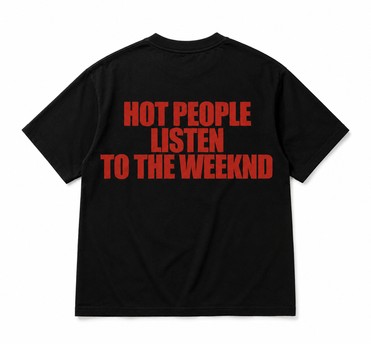 Hot people listen to The Weeknd Tee